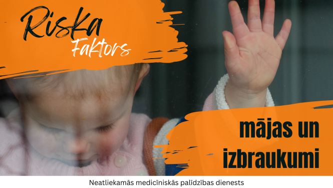 Riska faktors - mājas un izbraukumi. Fonā mazs bērns ar piespiestu roku pie loga stikla
