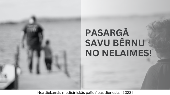 NMPD aicinājums - pasargā savu bērnu no nelaimes. Fona bildē redzams mazs bērns, kurš noskatās, kā pa laipu iet tēvs ar mazu bērnu