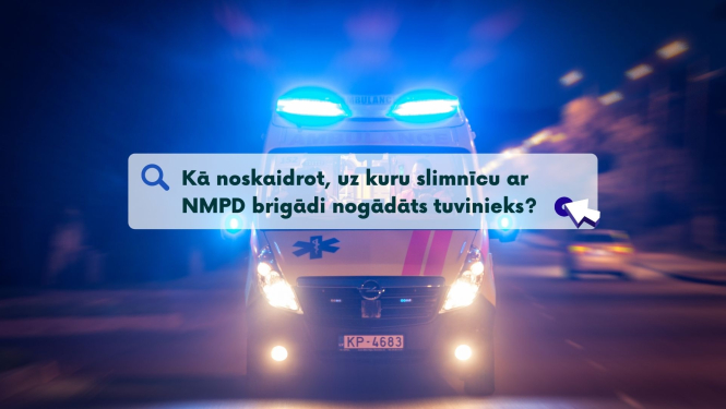 Kā noskaidrot, uz kuru slimnīcu ar NMPD brigādi nogādāts tuvinieks?