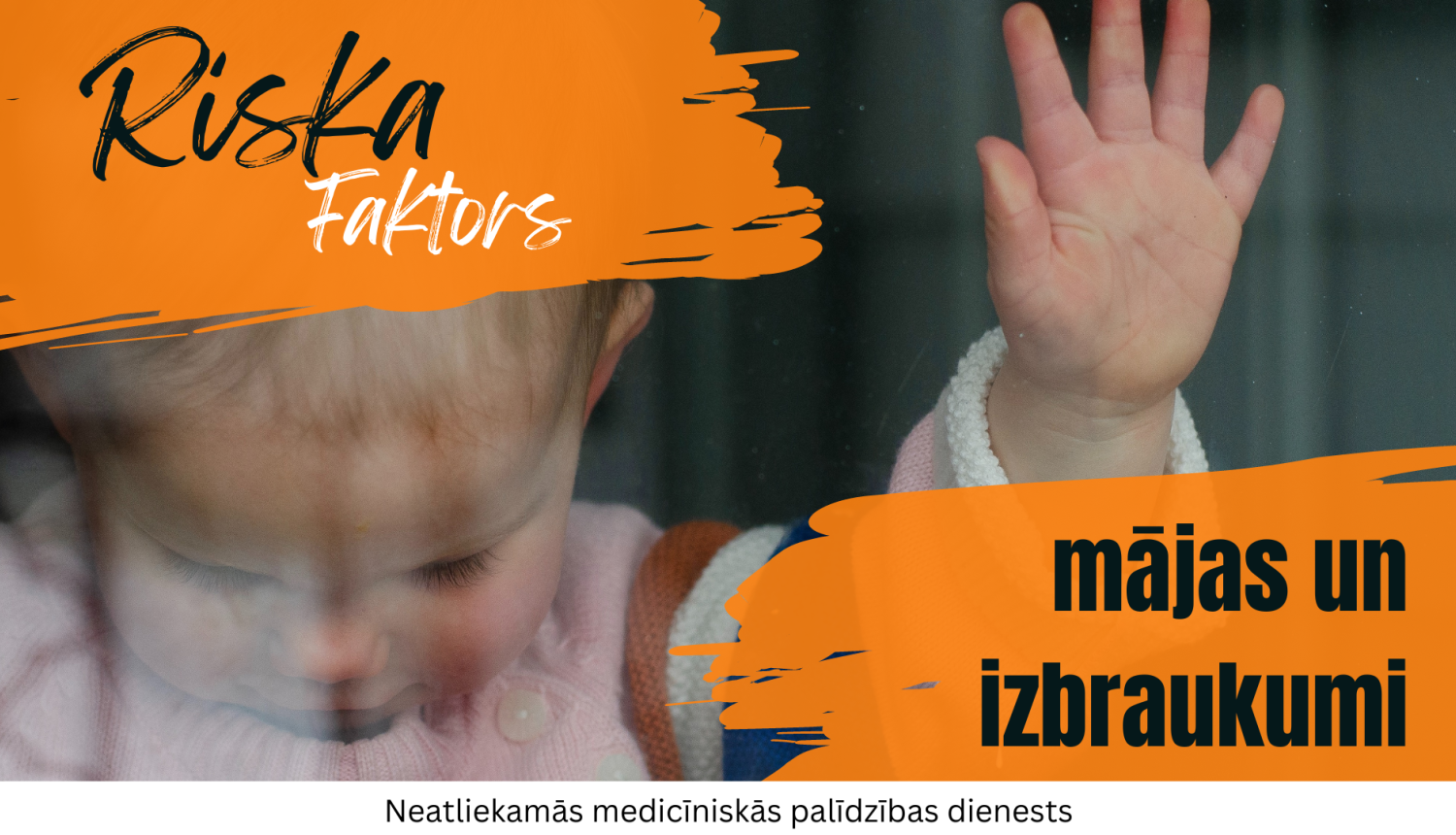 Riska faktors - mājas un izbraukumi. Fonā mazs bērns ar piespiestu roku pie loga stikla