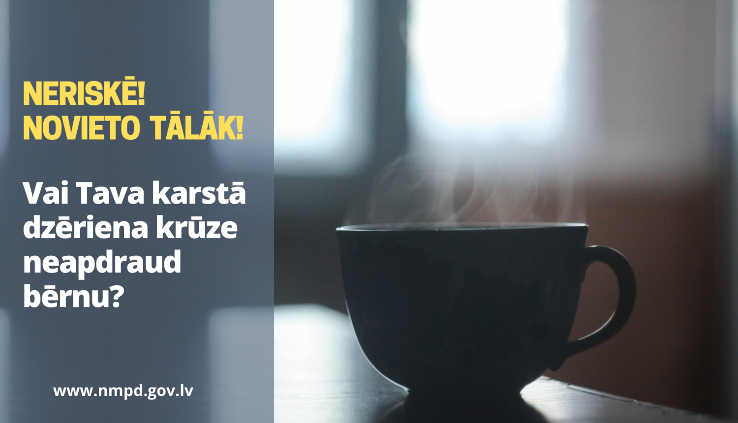 Neriskē! Novieto karstā dzēriena krūzīti tālāk