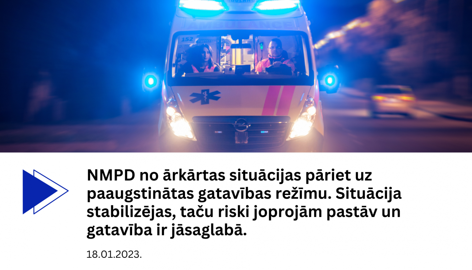 Informācija - NMPD no ārkārtas situācijas pāriet uz paaugstinātas gatavības režīmu