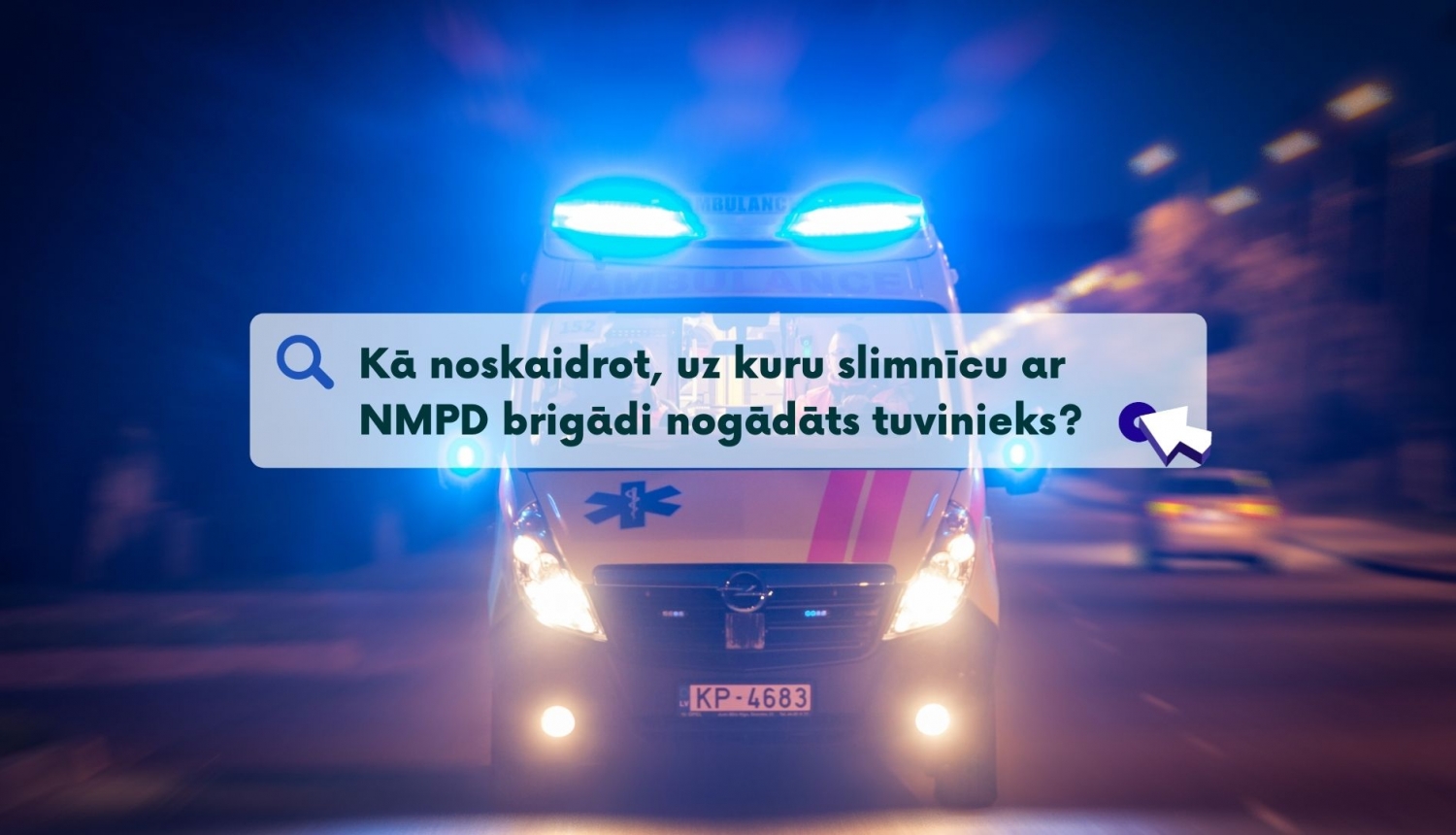 Kā noskaidrot, uz kuru slimnīcu ar NMPD brigādi nogādāts tuvinieks?